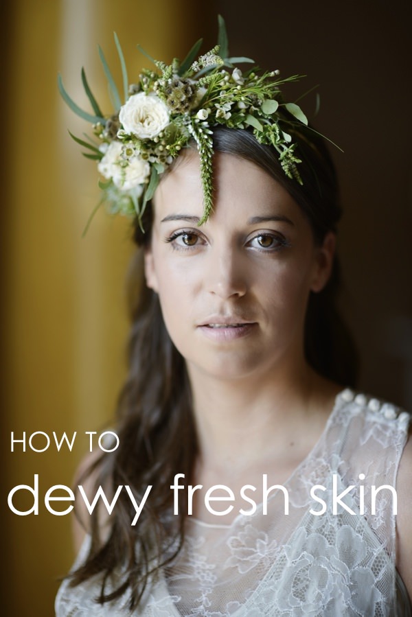 DIY Make Up Tutorial Skin Base Dewy Fresh Bridal Bride Wedding